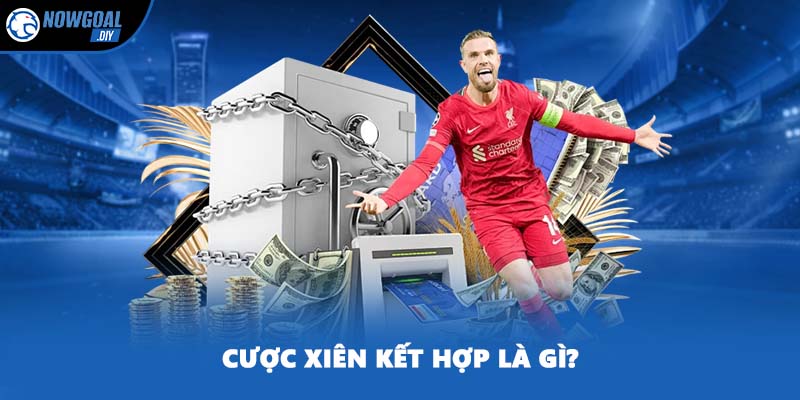 Cược xiên kết hợp là gì?
