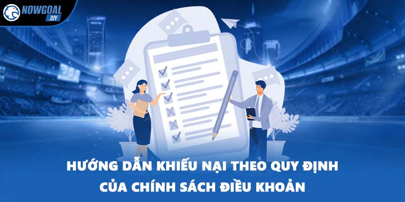 Chính Sách Điều Khoản 3 Hướng dẫn khiếu nại theo quy định của chính sách điều khoản