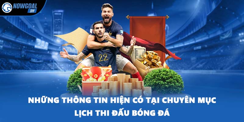 Lịch Thi Đấu Bóng Đá 2 Những thông tin hiện có tại chuyên mục lịch thi đấu bóng đá